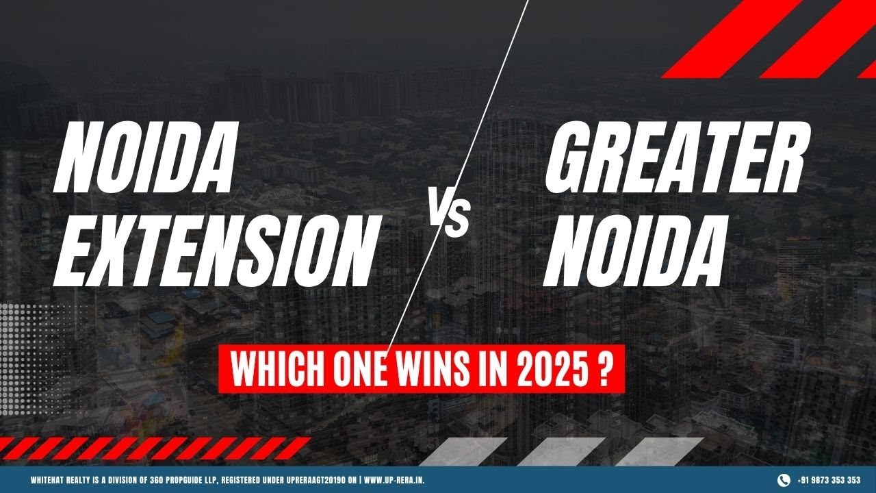 Greater Noida vs Noida Extension: Which One Deserves Your Investment in 2025 ?