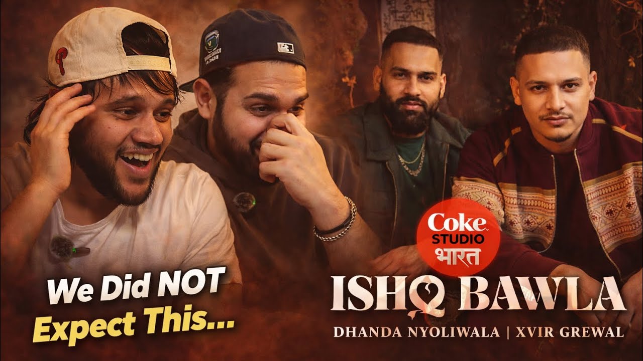 Coke Studio Diaries - Part-3 ISHQ BAWLA-DHANDA NYOLIWALA X XVIR GREWAL -REACTION