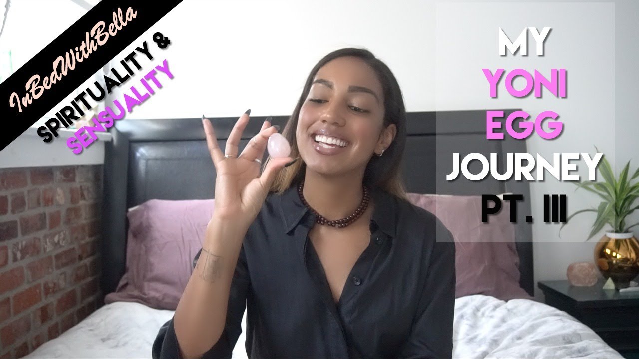 My Yoni Egg Journey Pt. III