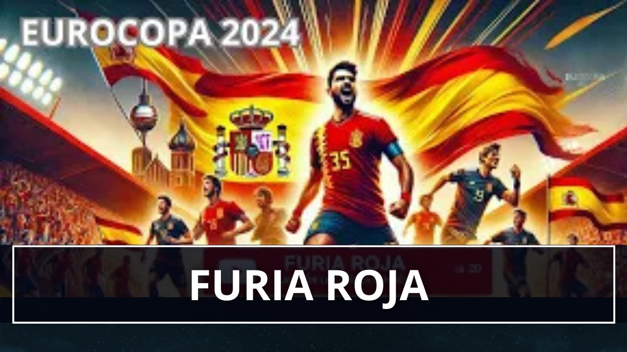 &iexcl;FURIA ROJA! | Canci&oacute;n a la Selecci&oacute;n Espa&ntilde;ola | Eurocopa 2024 | Compuesta por &Oacute;scar Garc&iacute;a