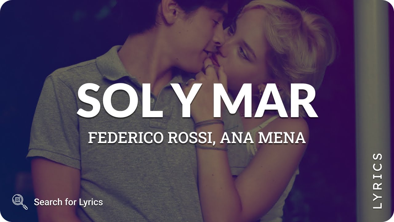 Federico Rossi, Ana Mena - Sol Y Mar (Lyrics for Desktop)
