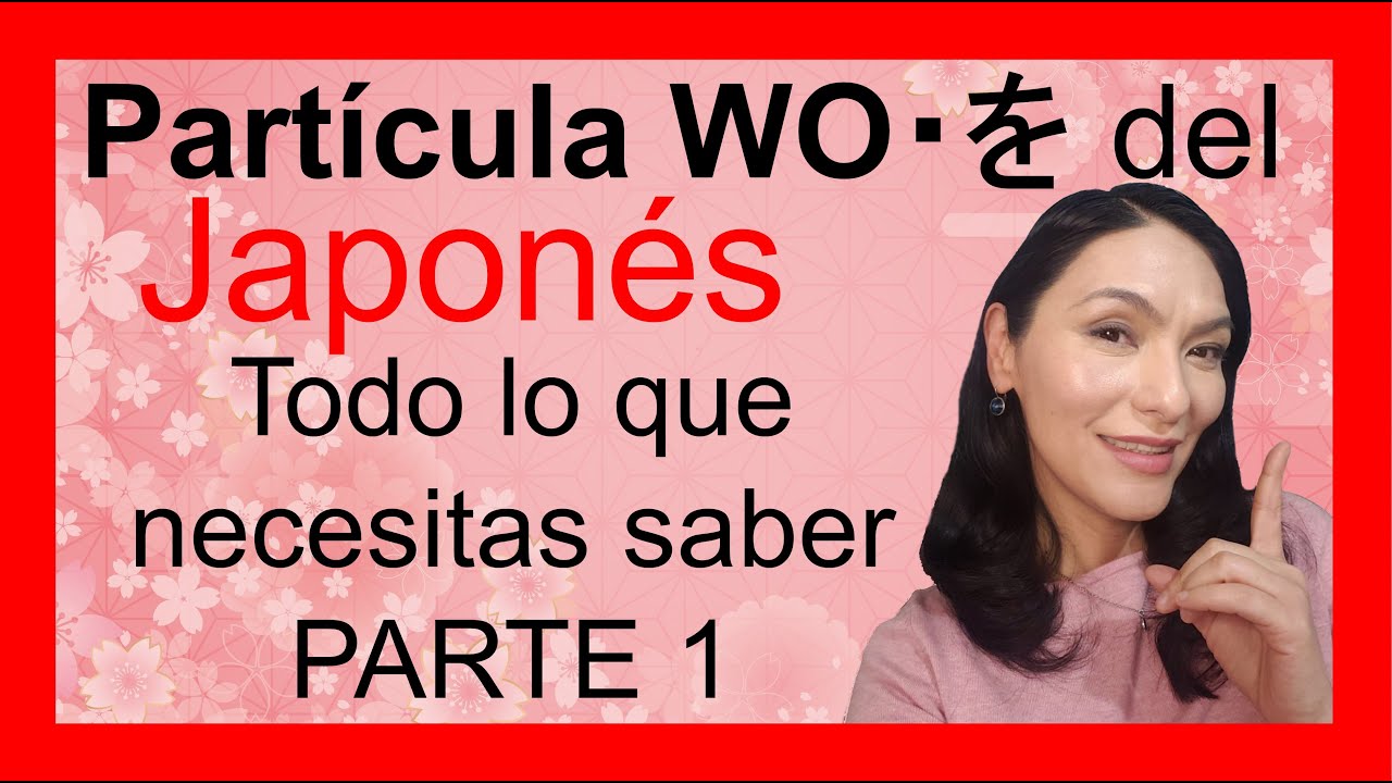 🌸Partícula WO del Japonés🌸 Todo lo que Tienes que Saber 【Parte 1】