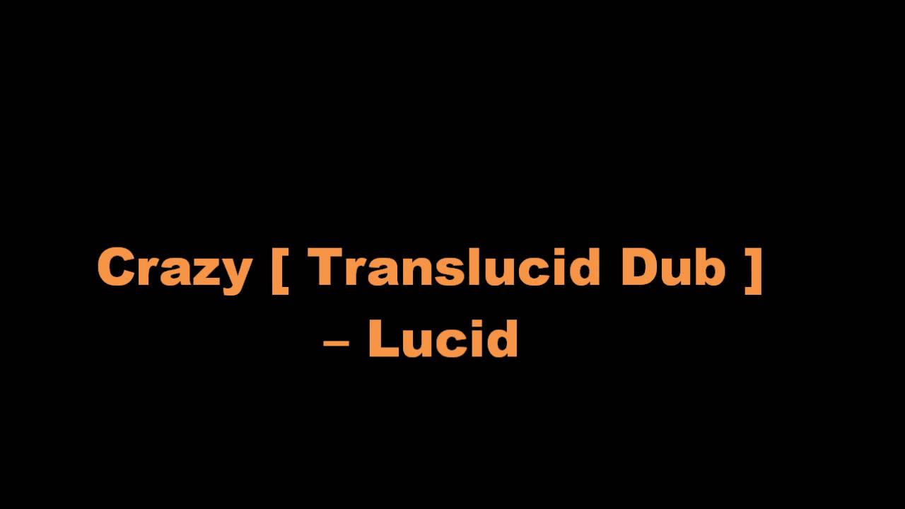Crazy [Translucid Dub] – Lucid