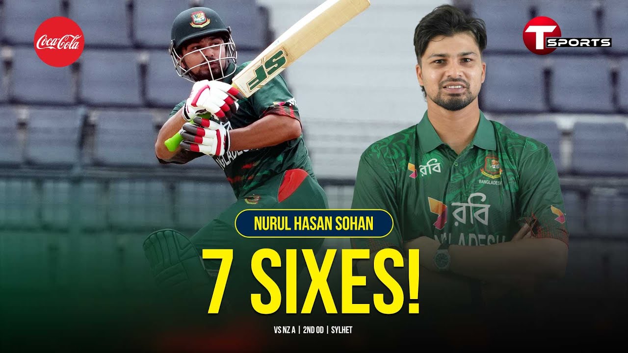 Watch the 7 sixes from Captain Nurul Hasan Sohan&rsquo;s bat against New Zealand A! | T Sports