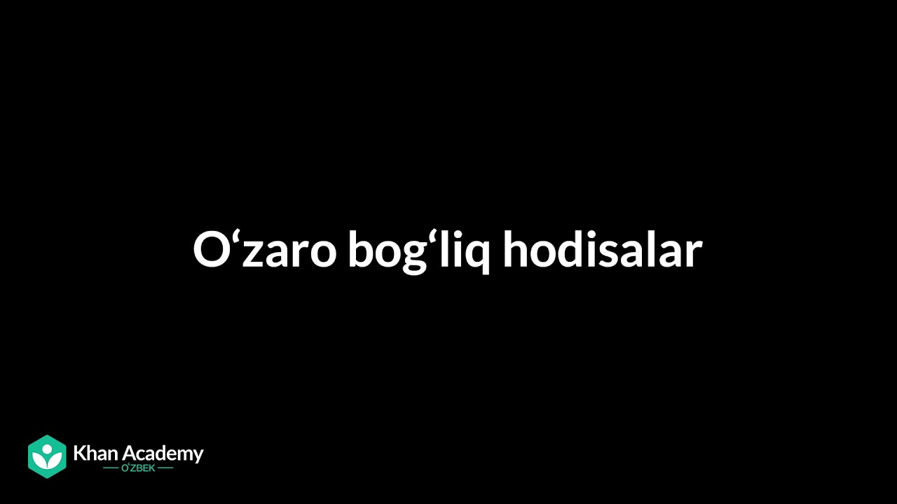 Oʻzaro bogʻliq hodisalar | Statistika va ehtimollar nazariyasi