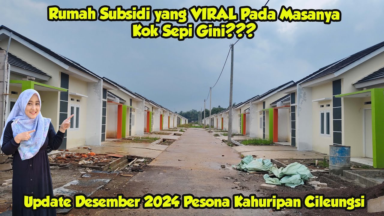 UPDATE RUMAH SUBSIDI YANG VIRAL PADA MASANYA. REVIEW PESONA KAHURIPAN CILEUNGSI