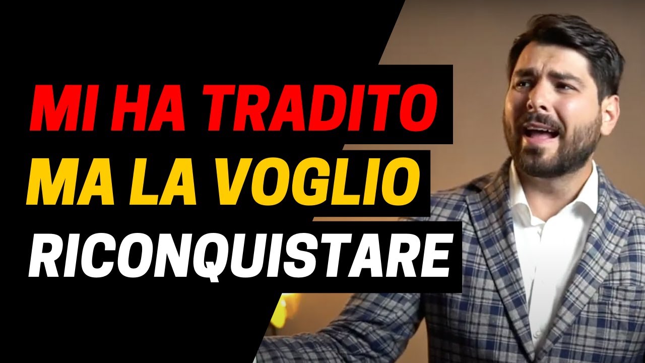 Lei mi ha TRADITO ma la voglio Riconquistare, come gestire la situazione.