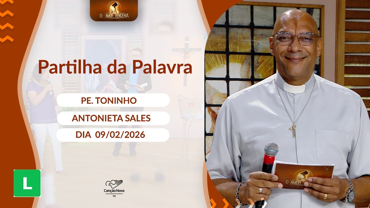 O Amor Vencerá (09/02/2026) Partilha da Palavra
