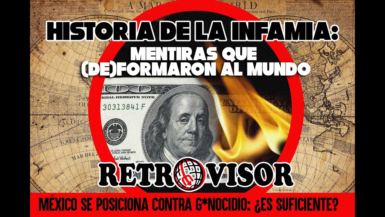 HISTORIA DE LA INFAMIA: MENTIRAS QUE (DE)FORMARON AL MUNDO || #Retrovisor
