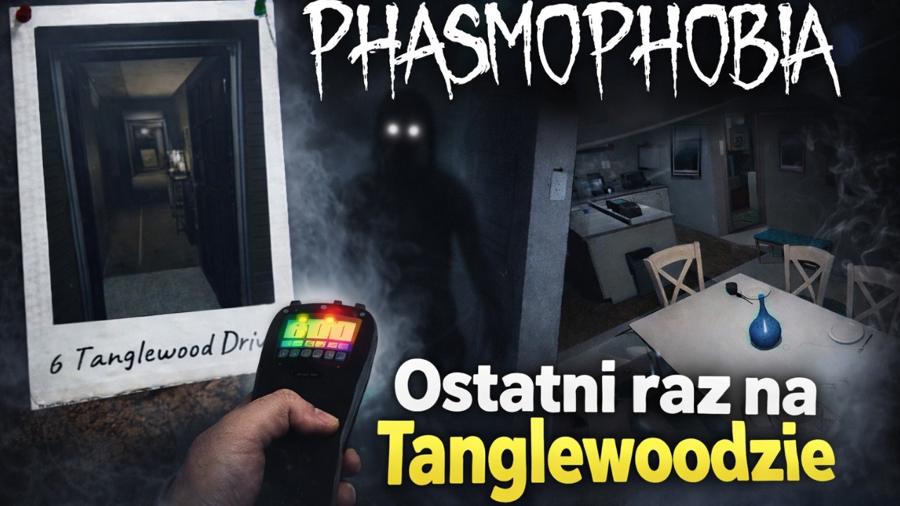 Tanglewood Drive...  ostatnia gra!- PHASMOPHOBIA #66