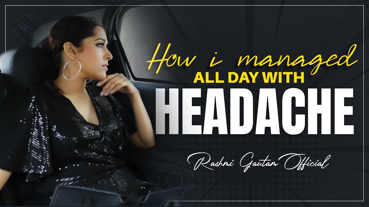 How I managed all day with HEADACHE | Rashmi Gautam | Lifestyle