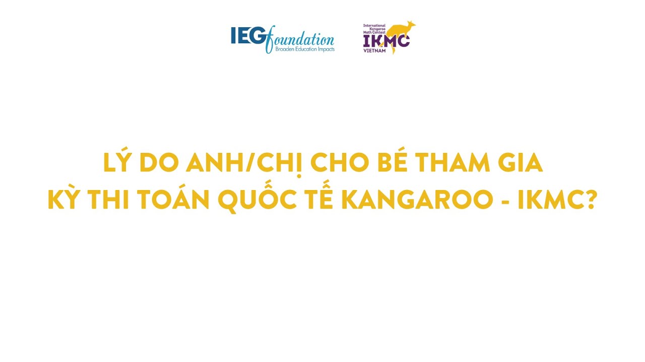 PHỤ HUYNH N&Oacute;I G&Igrave; VỀ KỲ THI TO&Aacute;N QUỐC TẾ KANGAROO - IKMC?