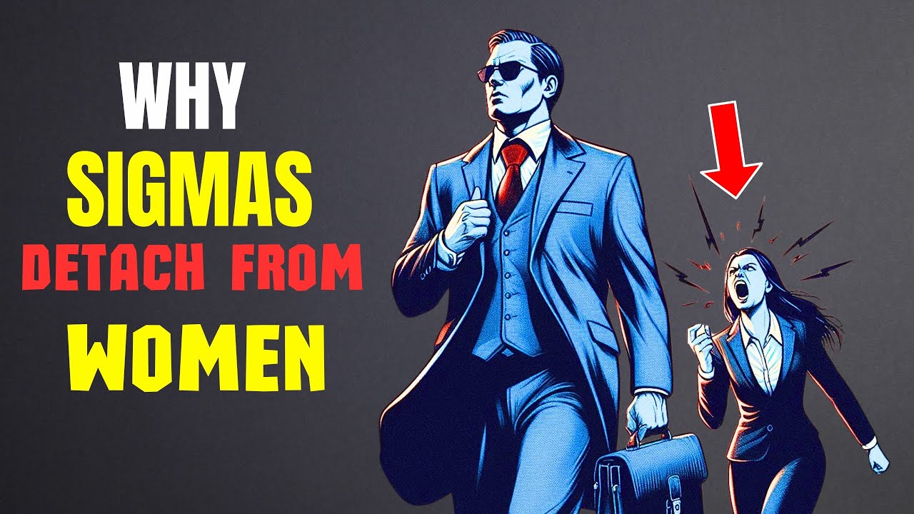 10 Reasons Why sigma males Detach From women