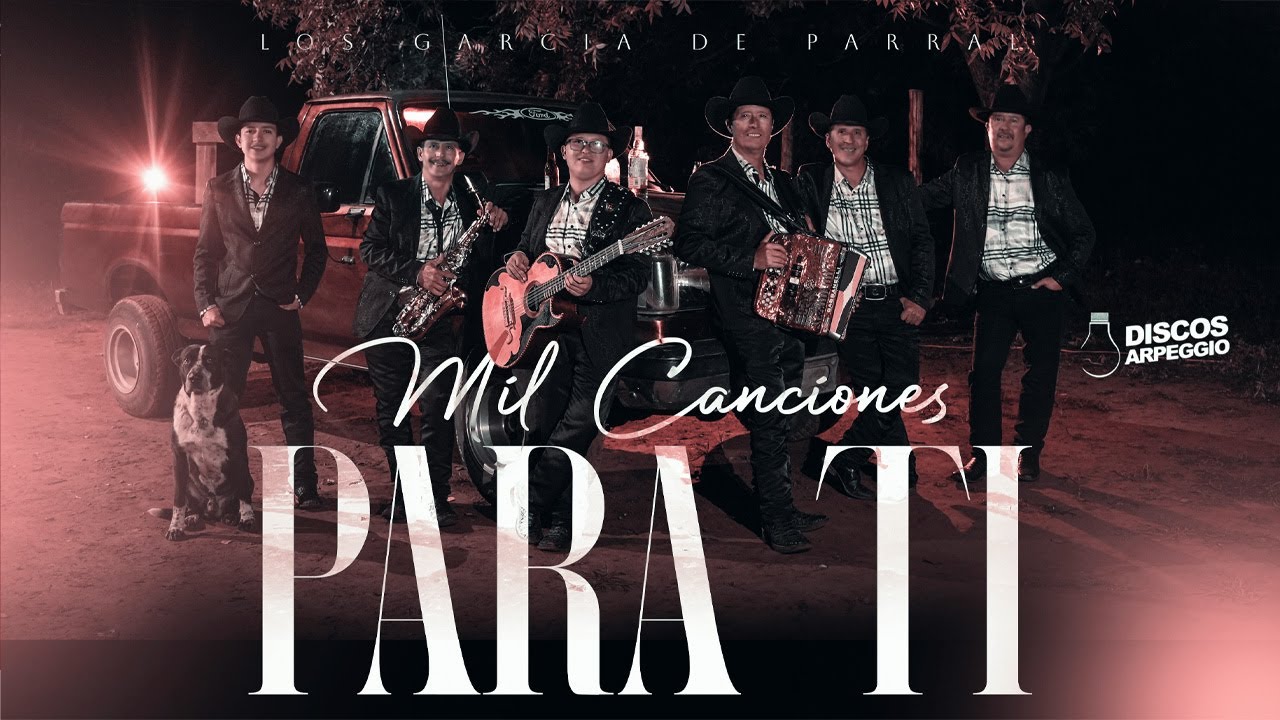 Los García De Parral - Mil Canciones Para Ti (Video Oficial)