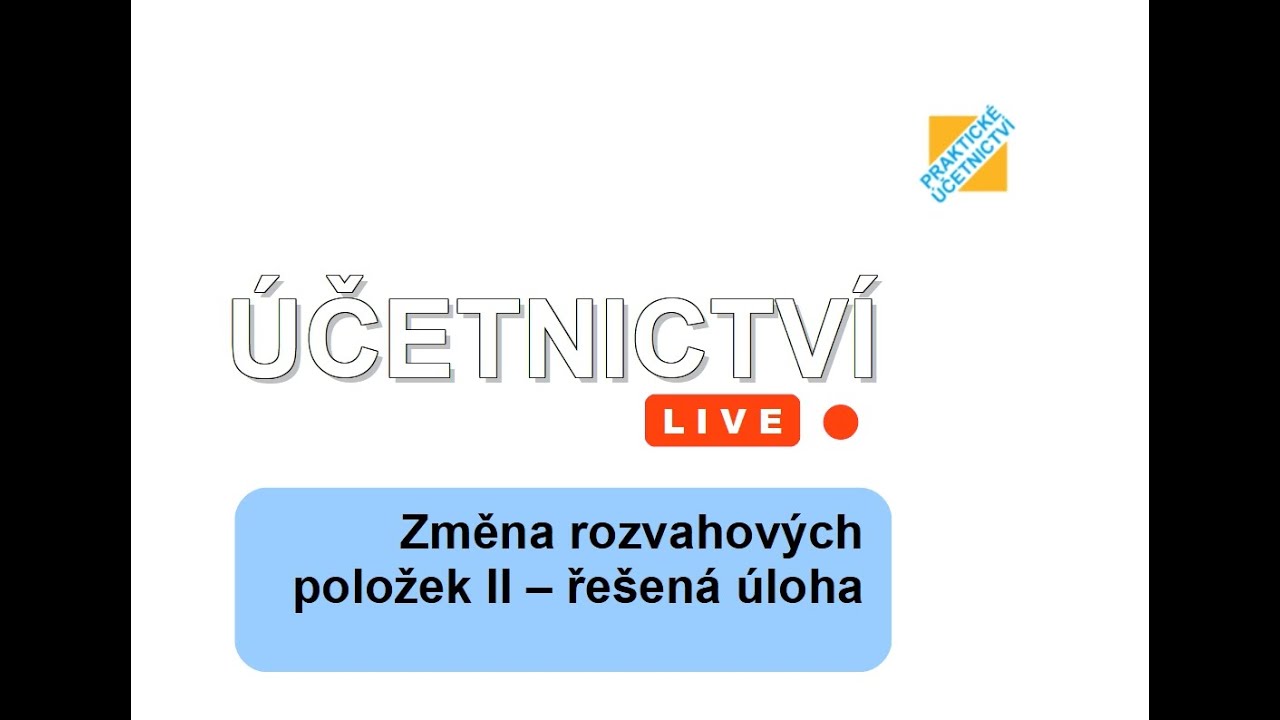 Účetnictví LIVE: Změna rozvahových položek II (řešená úloha)