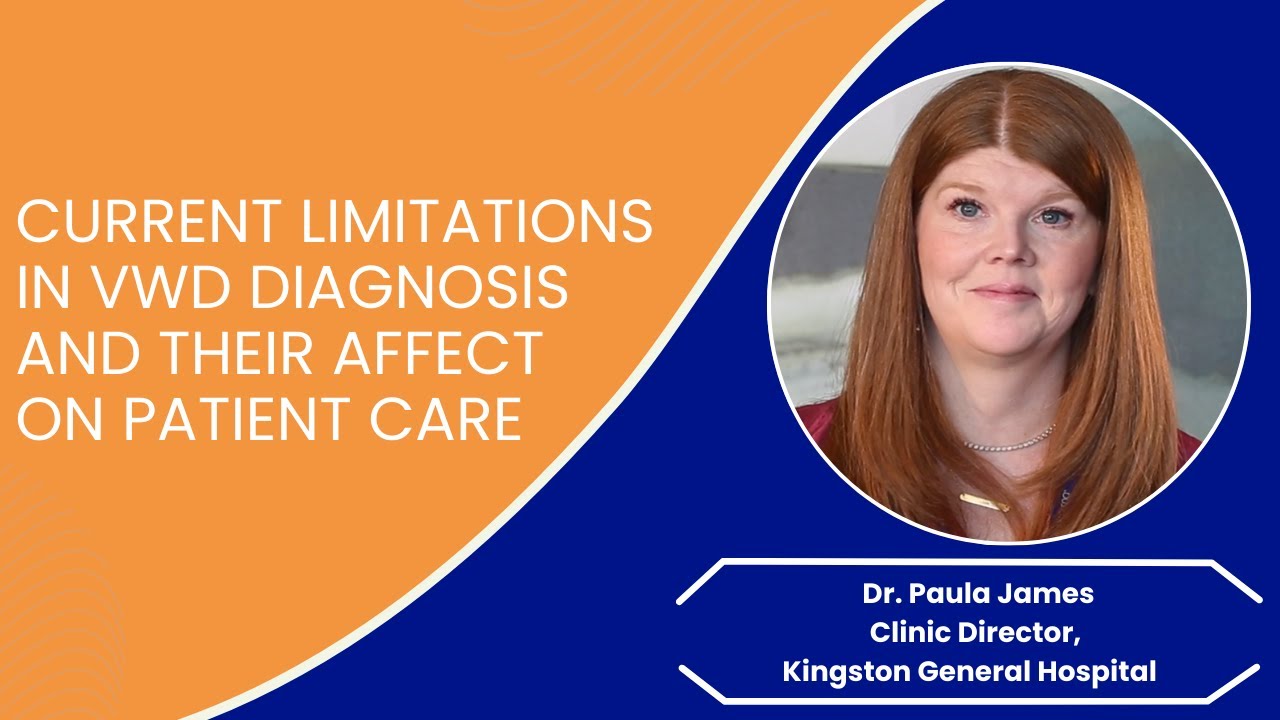 #VWDTalk: Current limitations in VWD diagnosis and their affect on patient care | Dr. Paula James