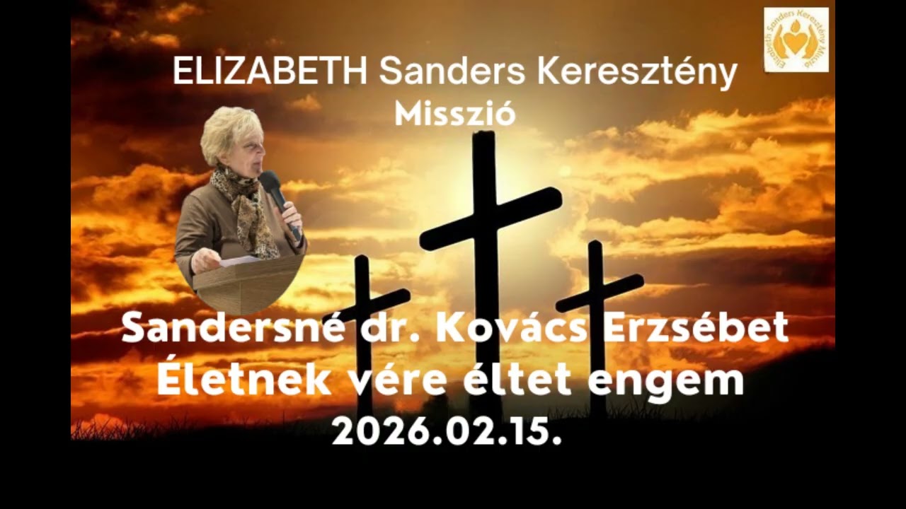 Életnek vére éltet engem- Sandersné dr. Kovács Erzsébet - 2026.02.15.