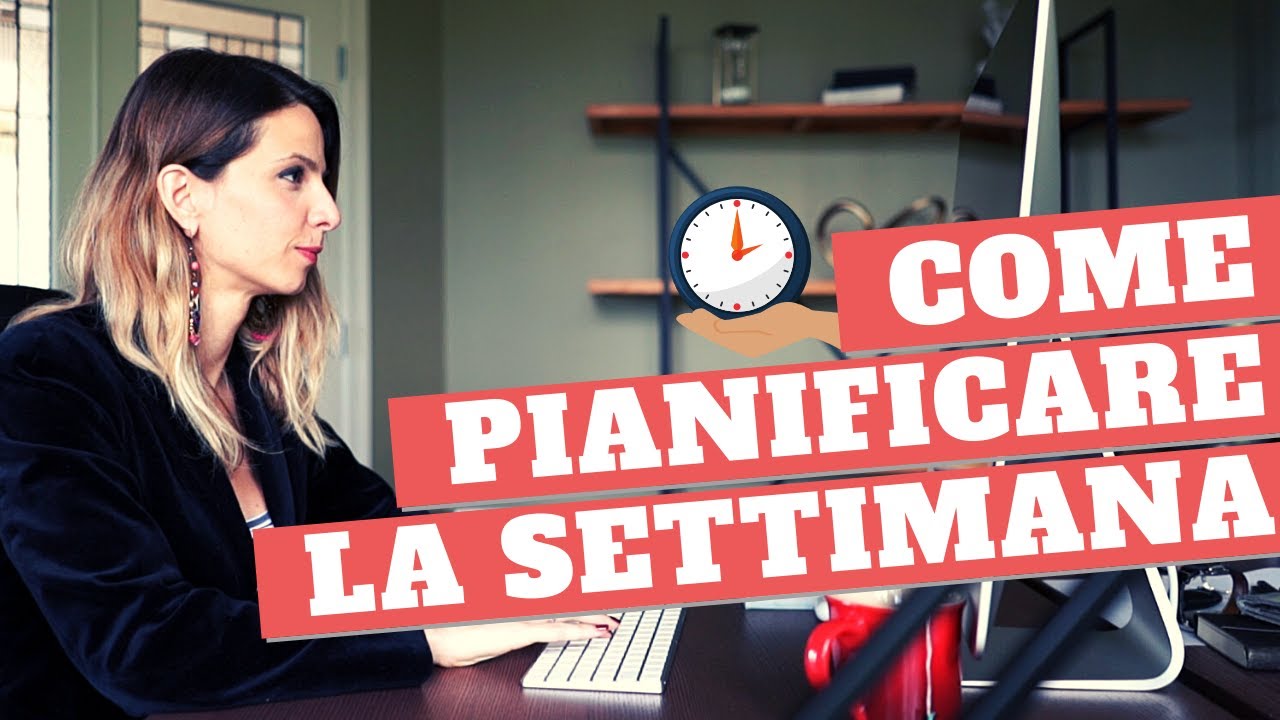 Come pianificare la settimana | Strategie e strumenti per la GESTIONE DEL TEMPO ⏳