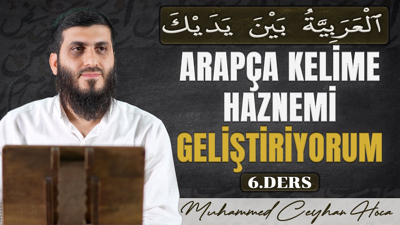 Aile Ünitesi, Arapça İki Elinin Arasında | Beyne Yedeyk | 6. Ders  | Muhammed Ceyhan Hoca