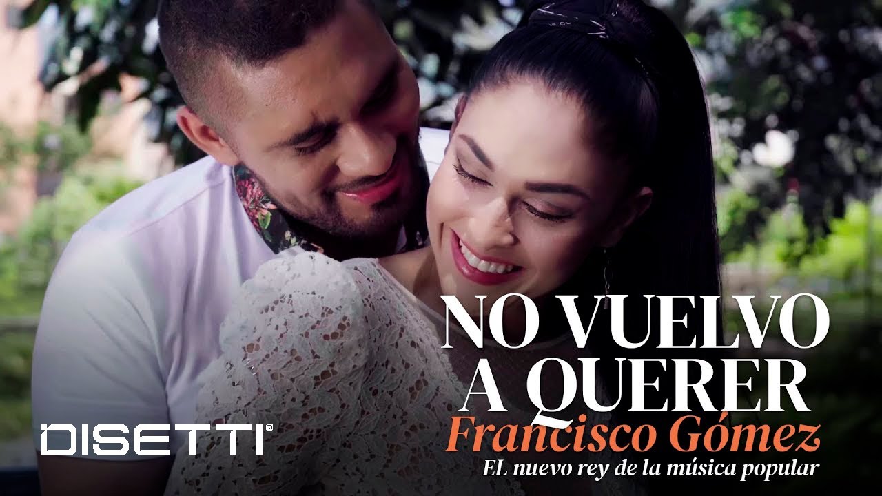 Francisco Gómez - No Vuelvo A Querer (Video Oficial) | 