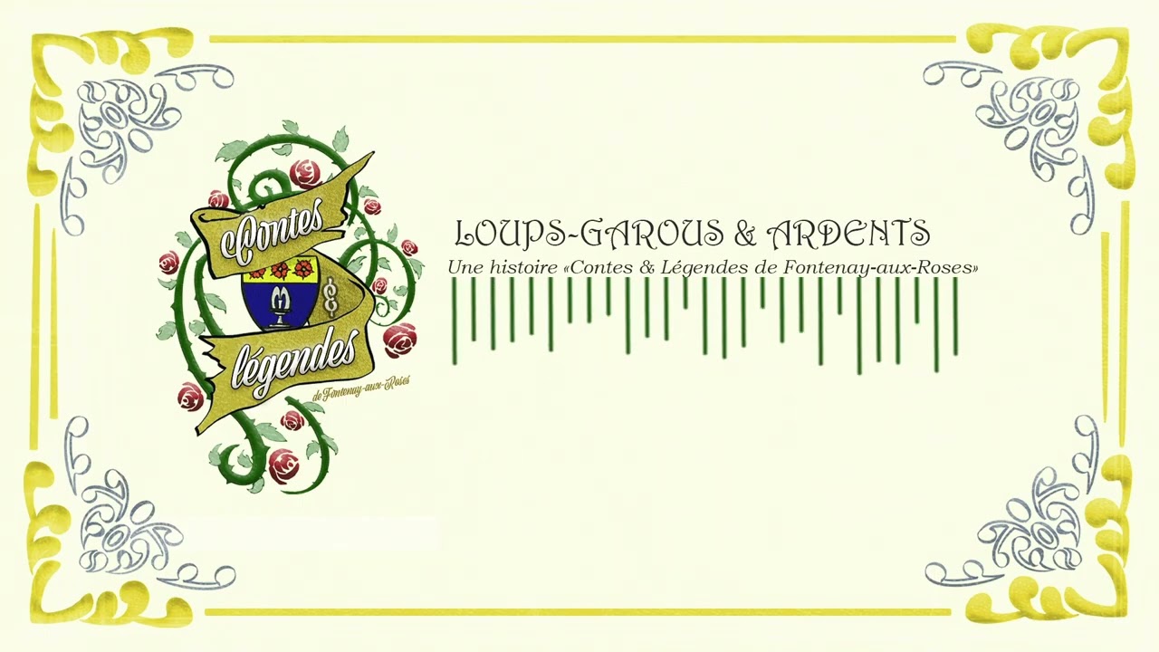 Contes & Légendes de Fontenay-aux-Roses - Loups-Garous & Ardents