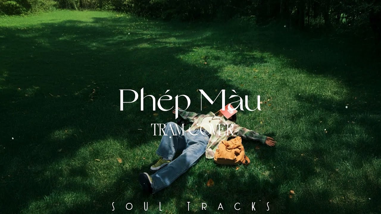 Phép Màu, Từng Là, Mơ, Người Tôi Yêu, Yêu Là Tha Thu - Những Bản Hits Nhẹ Nhàng Cực Chill Trạm Cover