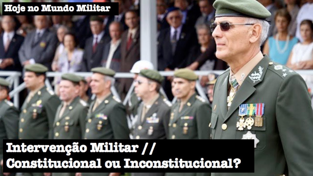 Intervenção Militar - Constitucional ou Inconstitucional?