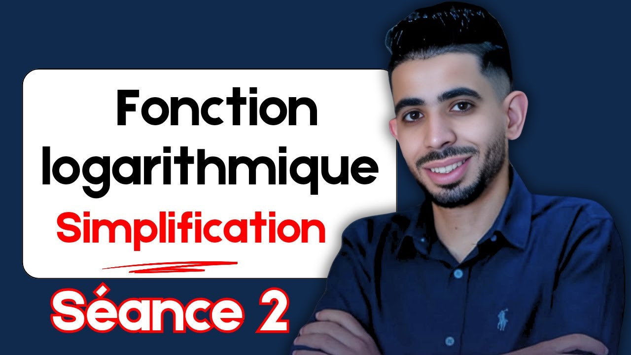 Fonction logarithmique | simplification | Séance 2 الدلة اللوغاريتيمة التبسيط