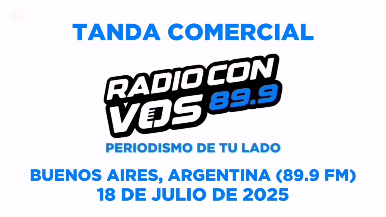TANDA COMERCIAL RADIO CON VOS BUENOS AIRES, ARGENTINA (89.9 FM) 18/7/25