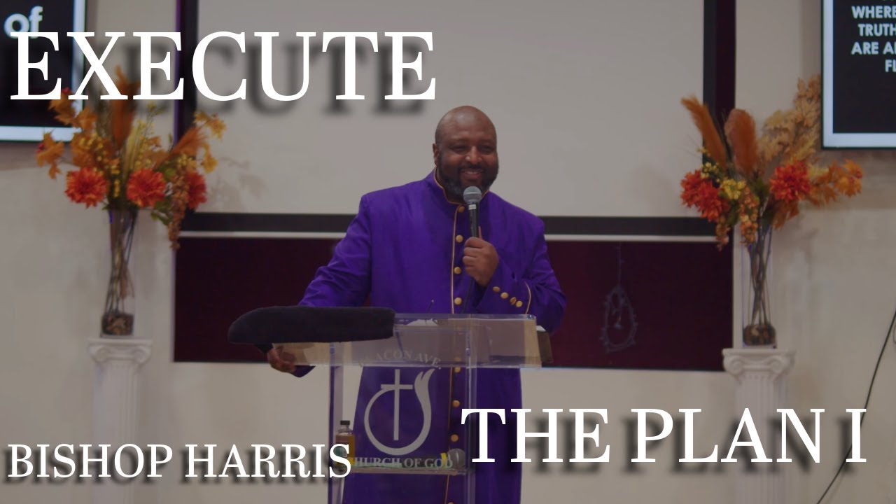 Execute The Plan I | Bishop Harris