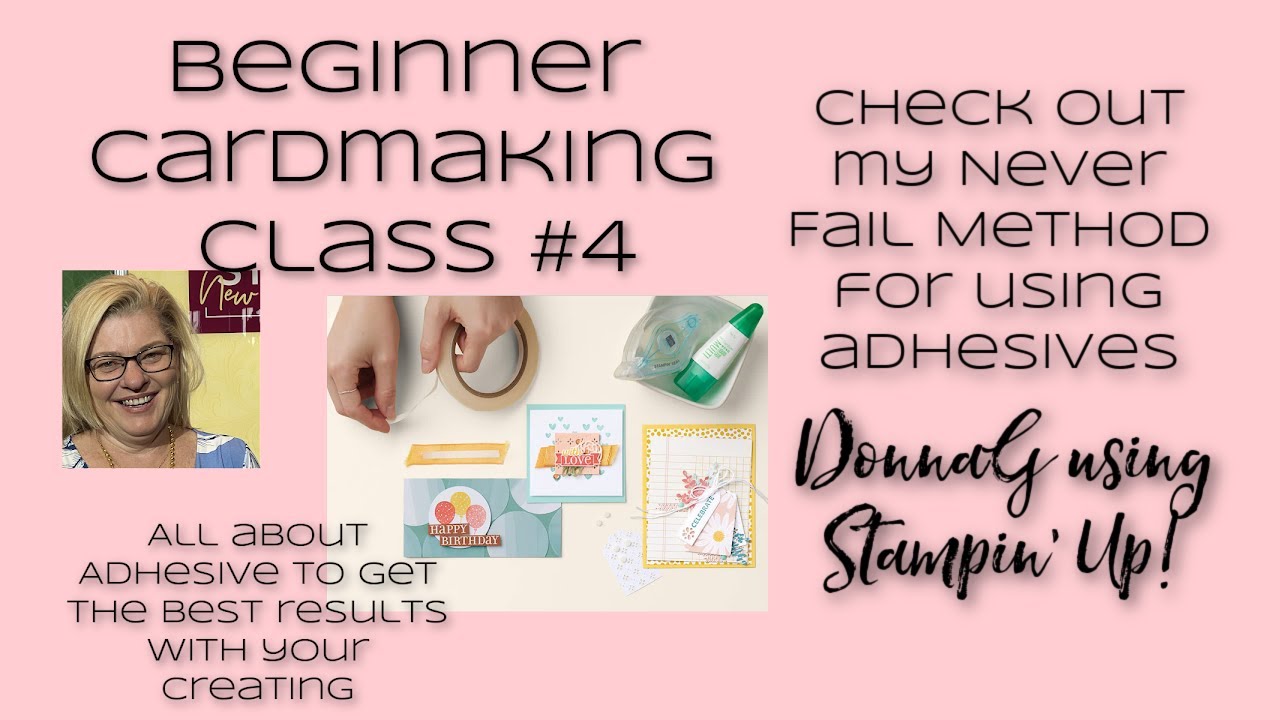 Beginner Card Making Class #4 All about Adhesives!!! Stampin' Up!Stamping with DonnaG!
