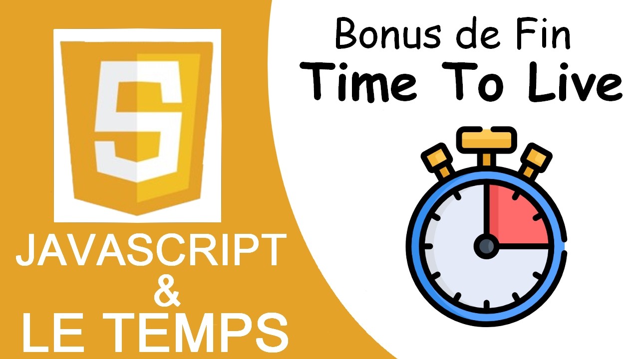 Javascript et le temps - 7 : BONUS ➡️ Le Time To Live (une date de péremption à vos données)