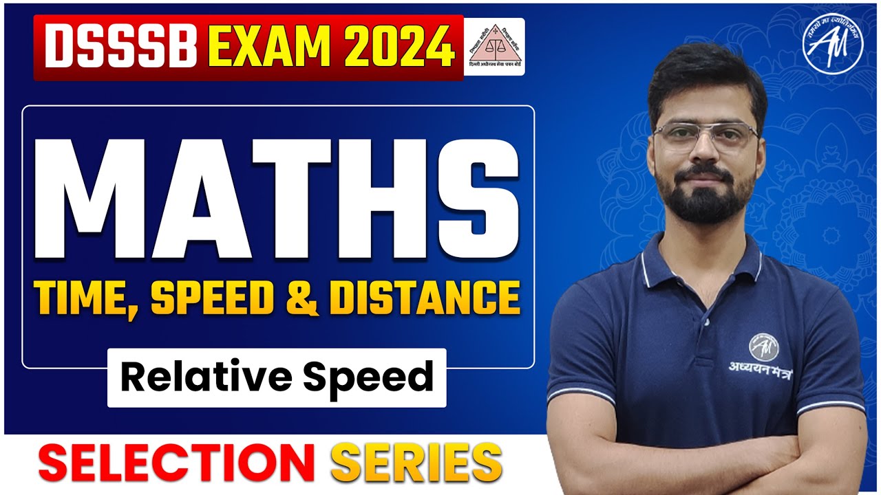 Maths : Time, Speed & Distance ( Relative Speed ) Class-5 for Dsssb 2024 | DSSSB AZADI BATCH 2024 |
