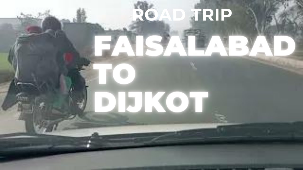 Unveiling the Beauty: Faisalabad to Dijkot Drive
