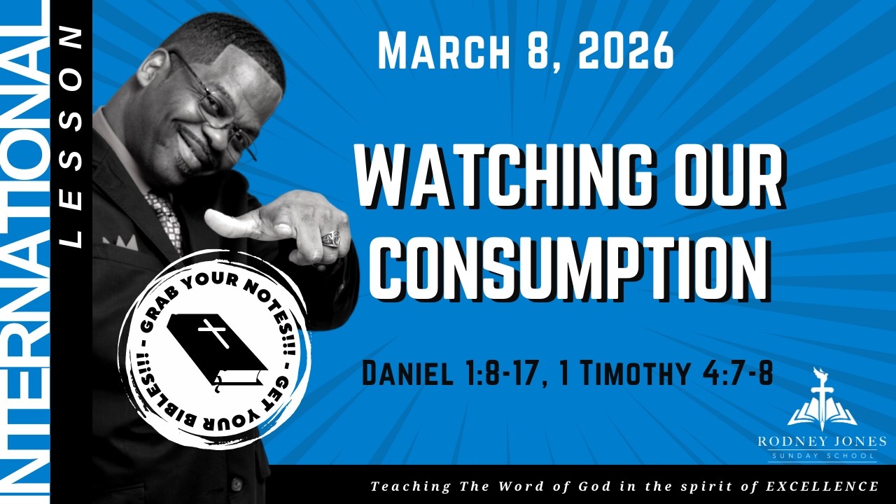 Watching Our Consumption, Daniel 1:8-17, 1 Timothy 4, March 8, 2026, Sunday School, International