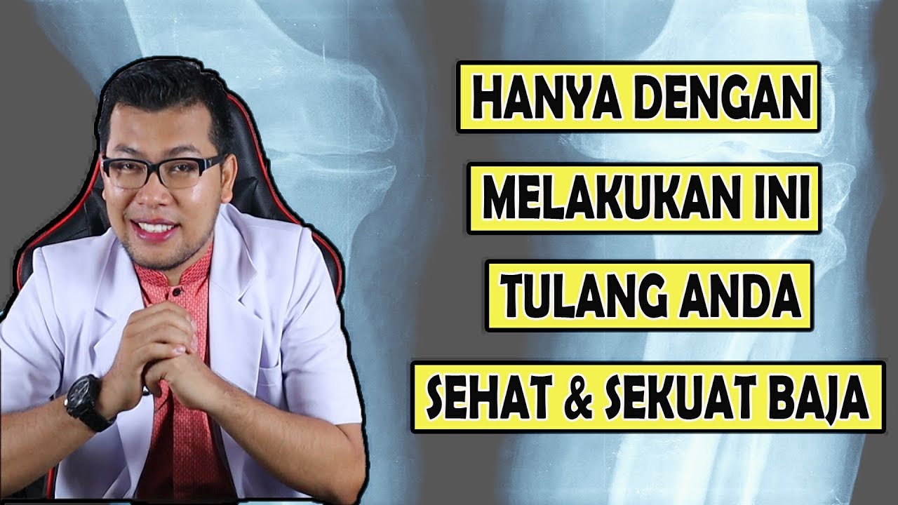 HANYA DENGAN MELAKUKAN INI TULANG ANDA MENJADI SEHAT DAN KUAT