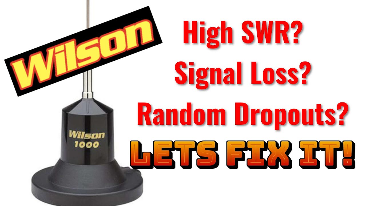 Wilson 1000 Antenna Fix: Intermittent High SWR, Loss of Signal, Drops Out
