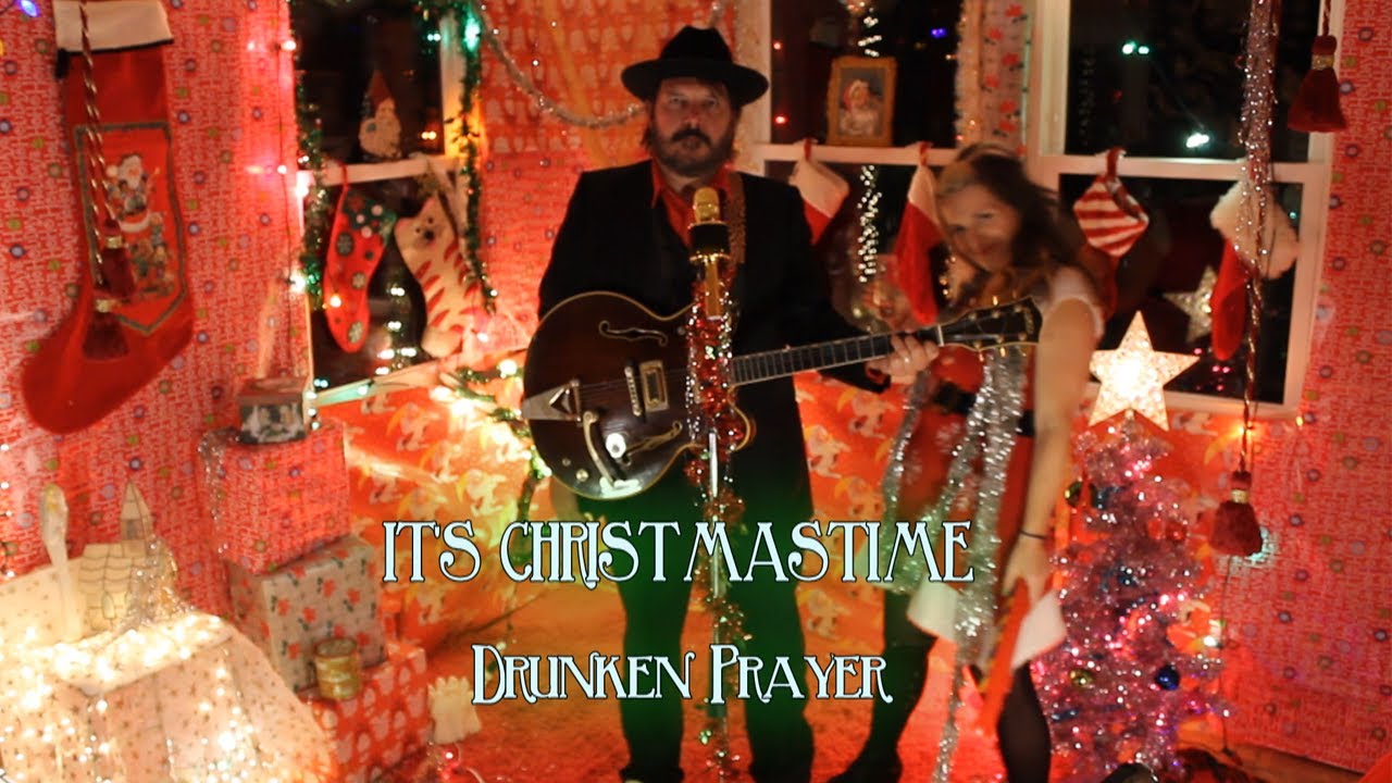 Drunken Prayer - It's Christmastime!