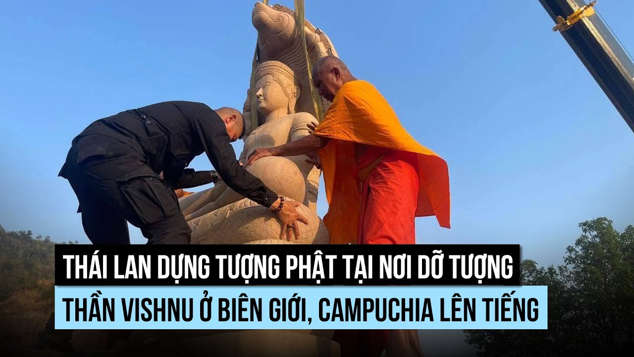 Thái Lan, Campuchia lại tranh cãi vì dựng tượng ở biên giới