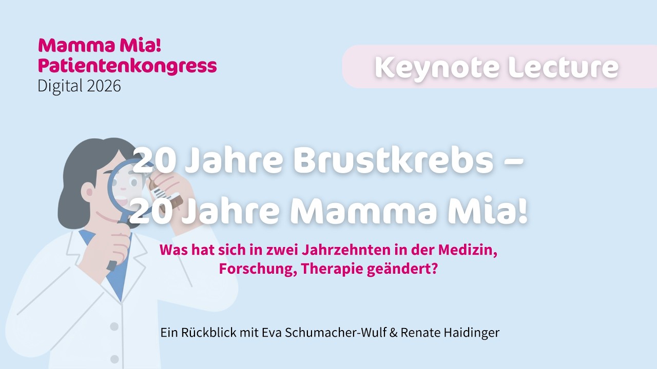 Keynote Lecture: 20 Jahre Brustkrebs - 20 Jahre Mamma Mia!