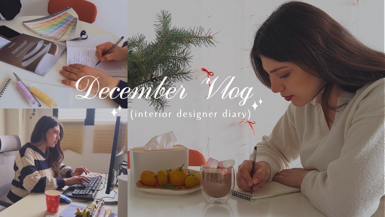 #DecemberVlog / Դեկտեմբերյան Վլոգ։ Ինտերիեր դիզայների առօրյան