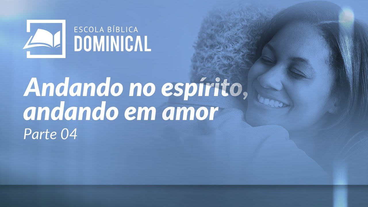 Andando no espírito, andando em amor (Parte 04) - Marcos Honório Júnior