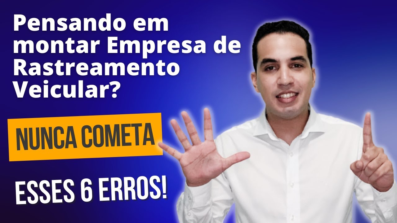 Evite esses 6 erros ao Montar uma Empresa de Rastreamento Veicular