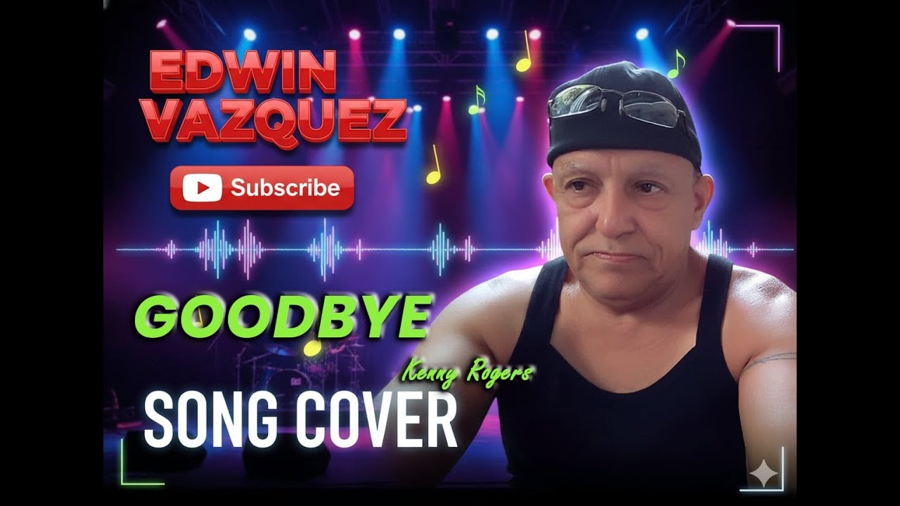 Goodbye – Kenny Rogers | Song Cover by Edwin Vazquez