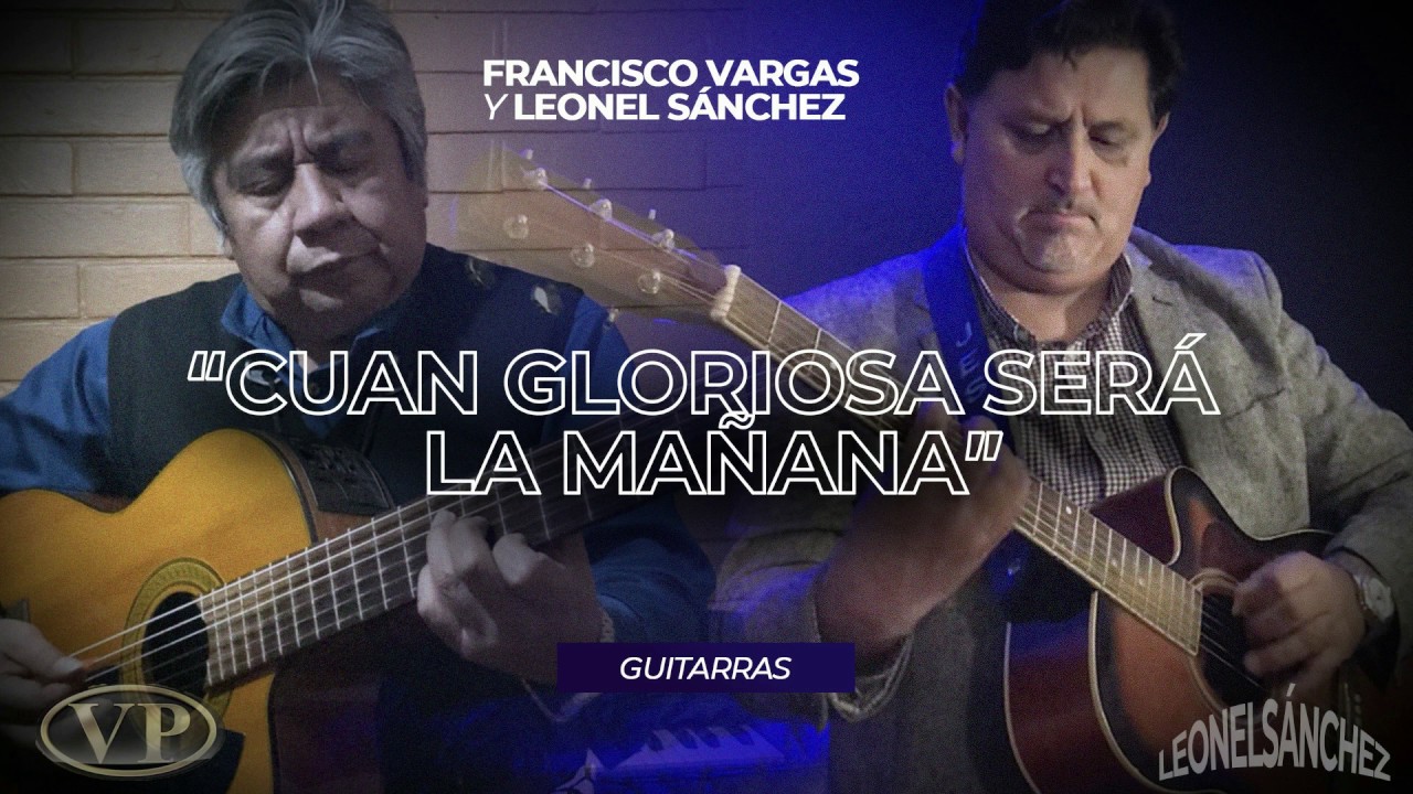 Cuan gloriosa sera la mañana - Hermanos Vargas & Leonel Sanchez