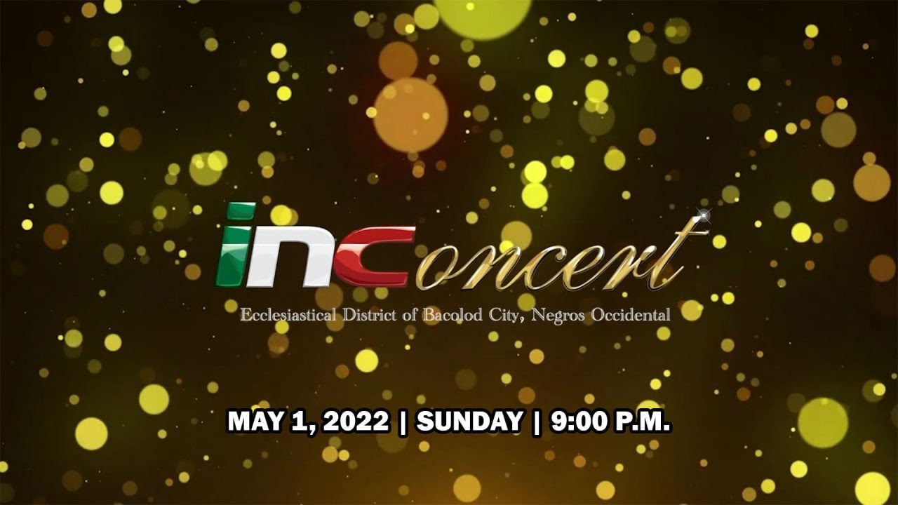 INCONCERT ECCLESIASTICAL DISTRICT OF BACOLOD CITY, NEGROS OCCIDENTAL | MAY 1, 2022 | 9:00 P.M.