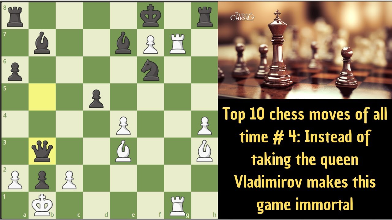 Top 10 chess moves of all time # 4. Vladimirovs immortal decision to ignore the queen.