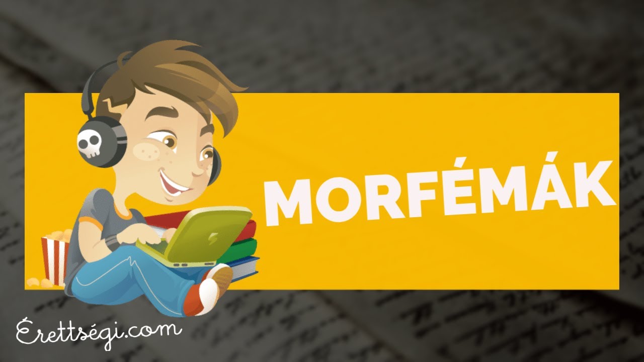 A morféma - Nyelvtan érettségi tétel | Erettsegi.com