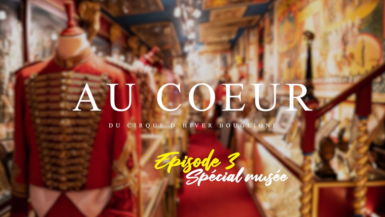 Au cœur du cirque d'hiver - Épisode 3   Spécial Musée