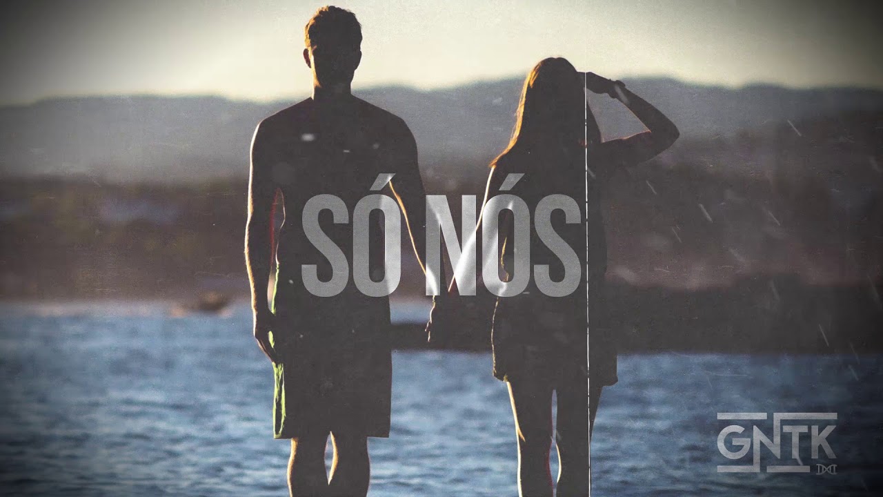 GNTK - Só Nós